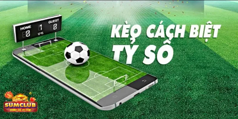 kèo cách biệt tỷ số