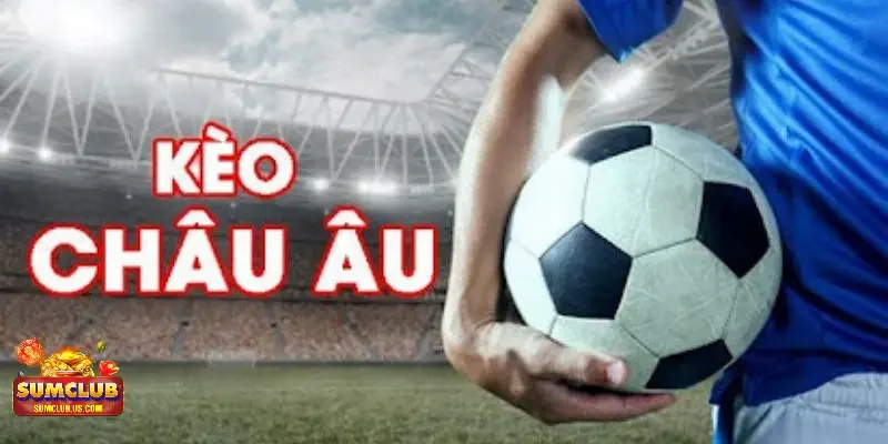 Tổng hợp các chiến thuật chơi kèo châu Âu hiệu quả